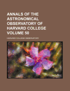 Annals of the Astronomical Observatory of Harvard College Volume 50