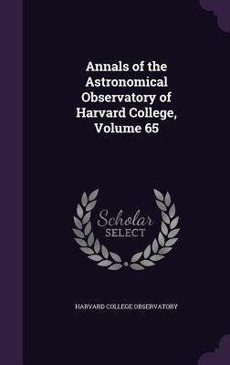 Annals of the Astronomical Observatory of Harvard College, Volume 65 - Harvard College Observatory (Creator)