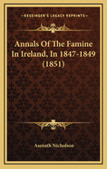 Annals of the Famine in Ireland, in 1847-1849 (1851)