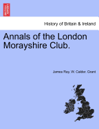 Annals of the London Morayshire Club.