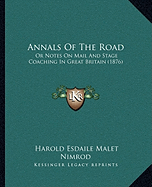 Annals Of The Road: Or Notes On Mail And Stage Coaching In Great Britain (1876)