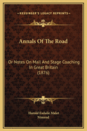 Annals of the Road: Or Notes on Mail and Stage Coaching in Great Britain (1876)