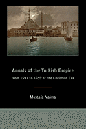 Annals of the Turkish Empire from 1591 to 1659 of the Christian Era