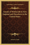 Annals of Witchcraft in New England and Elsewhere in the United States