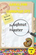 Annalynn the Canadian Spy: Doughnut Disaster