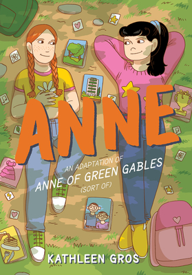 Anne: An Adaptation of Anne of Green Gables (Sort Of) - 