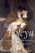 Anne Boleyn: A Chapter of English History 1527-1536 Volume 2 of 2