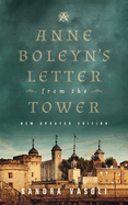 Anne Boleyn's Letter from the Tower: New Updated Edition