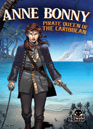 Anne Bonny: Pirate Queen of the Caribbean