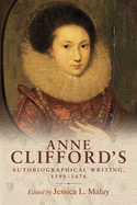 Anne Clifford's Autobiographical Writing, 1590-1676