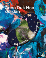 Anne Duk Hee Jordan (Bilingual edition): The End is Where We Start From