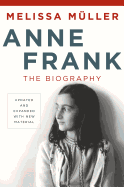Anne Frank: The Biography: Updated and Expanded with New Material