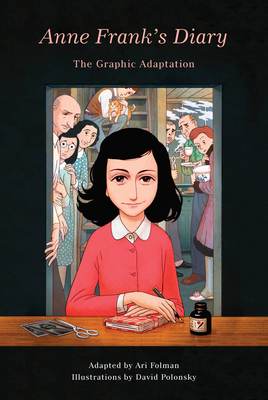 Anne Frank's Diary: The Graphic Adaptation - Frank, Anne (Text by), and Folman, Ari (Adapted by)