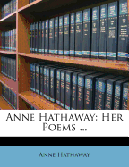Anne Hathaway: Her Poems ...