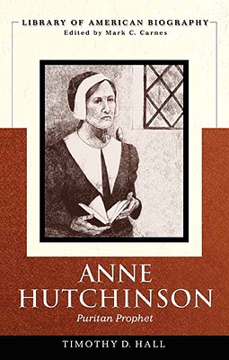 Anne Hutchinson: Puritan Prophet - Hall, Timothy