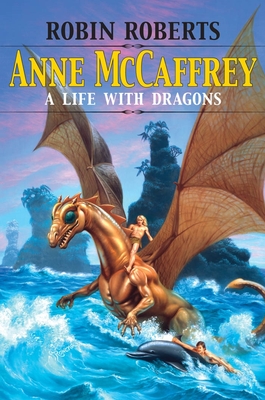 Anne McCaffrey: A Life with Dragons - Roberts, Robin
