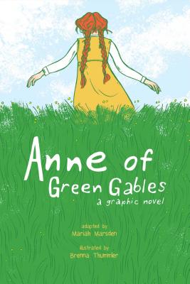 Anne of Green Gables: A Graphic Novel - Marsden, Mariah, and Phipps, Kendra (Editor), and Kuster, Erika (Editor)