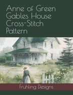 Anne of Green Gables House Cross-Stitch Pattern