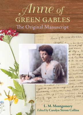Anne of Green Gables: The Original Manuscript - Montgomery, Lucy Maud, and Strom Collins, Carolyn (Editor)