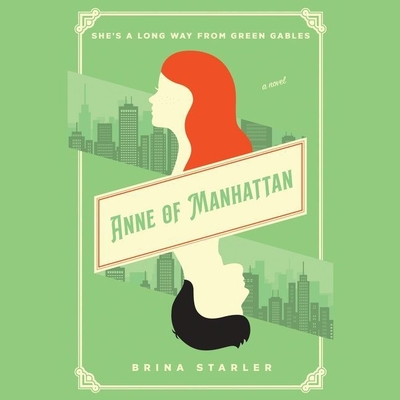 Anne of Manhattan - Starler, Brina, and Robins, Carly (Read by)