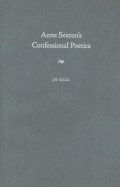Anne Sexton's Confessional Poetics - Gill, Jo, Professor