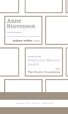 Anne Stevenson: Selected Poems: (American Poets Project #26) - Stevenson, Anne, and Motion, Andrew (Editor)