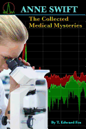 ANNE SWIFT The Collected Medical Mysteries: Her First 10 Adventures plus a Bonus Story