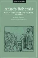 Anne's Bohemia: Czech Literature and Society, 1310-1420volume 13