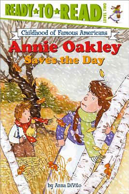 Annie Oakley Saves the Day: Ready-To-Read Level 2 - 