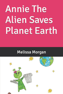 Annie The Alien Saves Planet Earth