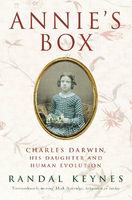 Annie's Box: Charles Darwin, His Daughter and Human Evolution - Keynes, Randal