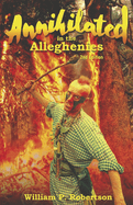 Annihilated in the Alleghenies 2nd Edition: Volume 3