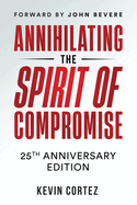 Annihilating the Spirit of Compromise: 25th Anniversary Edition