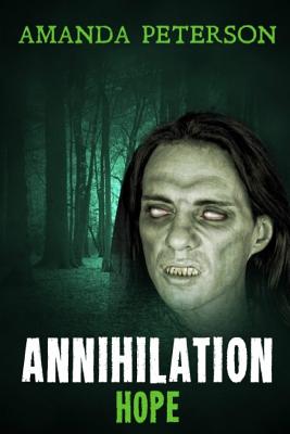 Annihilation - Hope: (Annihilation, Book 2) - Peterson, Amanda