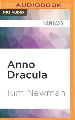 Anno Dracula - Newman, Kim, and Gaminara, William (Read by)