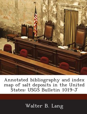 Annotated Bibliography and Index Map of Salt Deposits in the United States: Usgs Bulletin 1019-J - Lang, Walter B