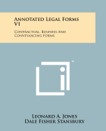 Annotated Legal Forms V1: Contractual, Business And Conveyancing Forms