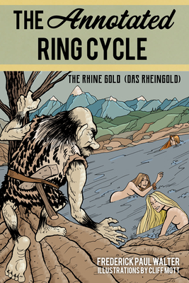 Annotated Ring Cycle: The Rhine Gold (Das Rheingold) - Frederick, Walter