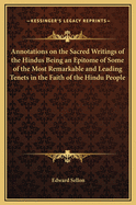Annotations on the Sacred Writings of the Hindus: Being an Epitome of Some of the Most Remarkable and Leading Tenets in the Faith of That People, Illustrating Their Priapic Rites and Phallic Principles