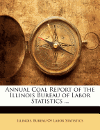 Annual Coal Report of the Illinois Bureau of Labor Statistics