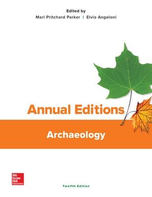 Annual Editions: Archaeology, 12/E - Pritchard Parker, Mari, and Angeloni, Elvio, Professor