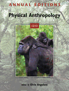 Annual Editions: Physical Anthropology 12/13 Annual Editions: Physical Anthropology 12/13