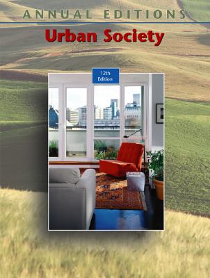 Annual Editions: Urban Society, 12/E - Siegel, Fred, and Siegel, Harry, and Siegel Fred