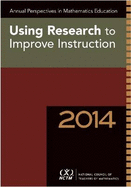 Annual Perspectives in Mathematics Education 2014: Using Research to Improve Instruction - Karp, Karen (General editor), and McDuffie, Amy Roth (Series edited by)