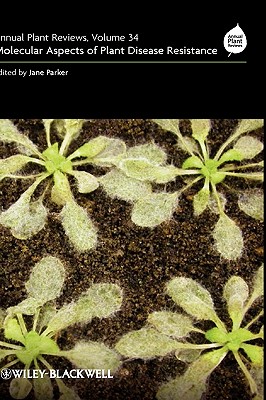 Annual Plant Reviews, Molecular Aspects of Plant Disease Resistance - Parker, Jane (Editor)