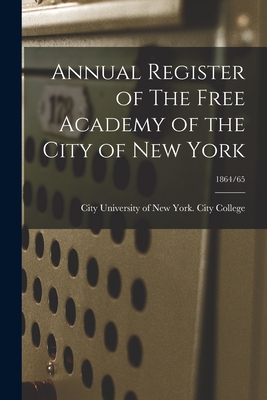 Annual Register of The Free Academy of the City of New York; 1864/65 - City University of New York City Col (Creator)