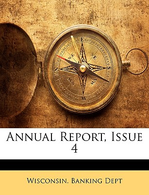 Annual Report, Issue 4 - Wisconsin Banking Dept (Creator)