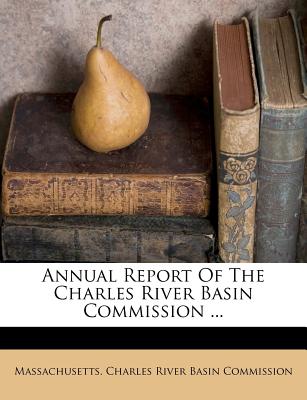 Annual Report of the Charles River Basin Commission ... - Massachusetts Charles River Basin Commi (Creator)