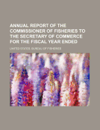 Annual Report of the Commissioner of Fisheries to the Secretary of Commerce: For the Fiscal Year Ended June 30, 1931 (Classic Reprint)