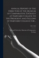 Annual Report of the Director of the Museum of Comparative Zology at Harvard College to the President and Fellows of Harvard College for ..; 1921/1922